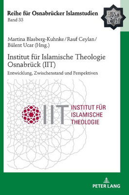 Institut Für Islamische Theologie Osnabrück - Entwicklung, Zwischenstand Und Perspektiven (Roi  Reihe Für Osnabrücker Islamstudien) (German Edition)