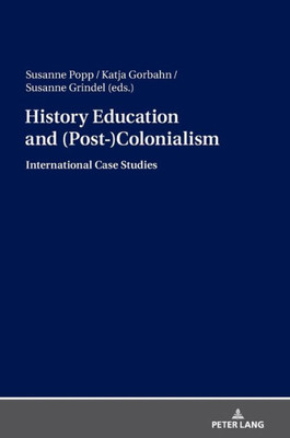 History Education And (Post-)Colonialism (German Edition)