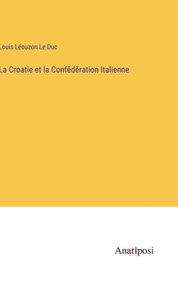 La Croatie Et La Confederation Italienne (French Edition)