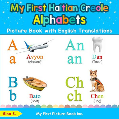 My First Haitian Creole Alphabets Picture Book with English Translations: Bilingual Early Learning & Easy Teaching Haitian Creole Books for Kids (Teach & Learn Basic Haitian Creole words for Children)