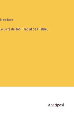 Le Livre De Job; Traduit De L'Hébreu (French Edition)