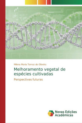 Melhoramento Vegetal De Espécies Cultivadas: Perspectivas Futuras (Portuguese Edition)