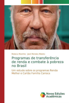 Programas De Transferência De Renda E Combate À Pobreza No Brasil: Um Estudo Sobre Os Programas Renda Melhor E Cartão Família Carioca (Portuguese Edition)