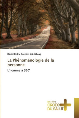 La Phénoménologie De La Personne: L'Homme À 360° (French Edition)