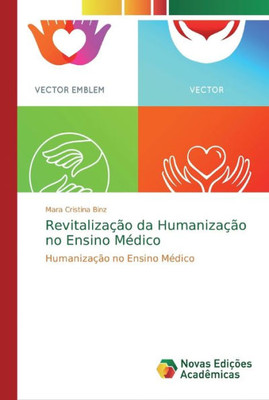 Revitalização Da Humanização No Ensino Médico (Portuguese Edition)