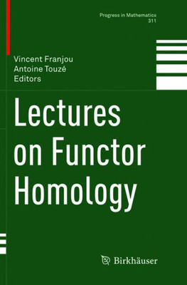 Lectures On Functor Homology (Progress In Mathematics, 311)