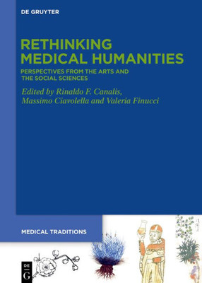 Rethinking Medical Humanities: Perspectives From The Arts And The Social Sciences (Medical Traditions, 7)