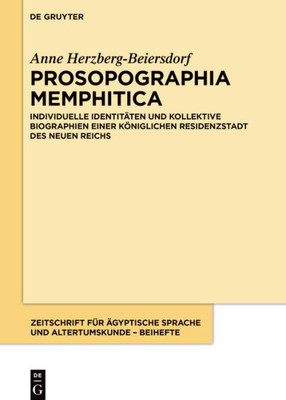 Prosopographia Memphitica: Individuelle Identitäten Und Kollektive Biographien Einer Königlichen Residenzstadt Des Neuen Reichs (Zeitschrift Für ...  Beihefte, 15) (German Edition)
