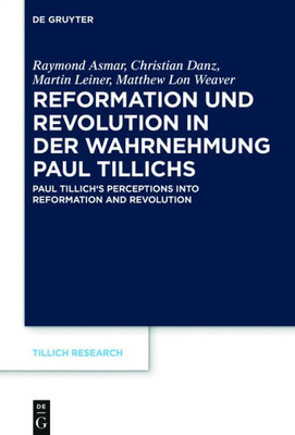 Reformation Und Revolution In Der Wahrnehmung Paul Tillichs: Réformation Et Révolution Dans La Perception De Paul Tillich Paul Tillich's Perceptions ... (Tillich Research, 18) (German Edition)