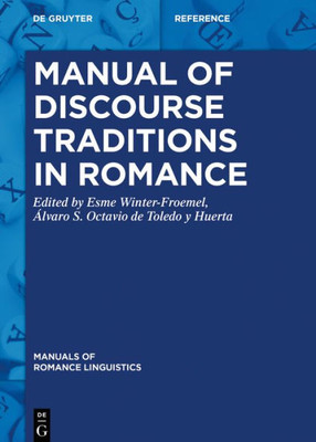 Manual Of Discourse Traditions In Romance (Manuals Of Romance Linguistics, 30)