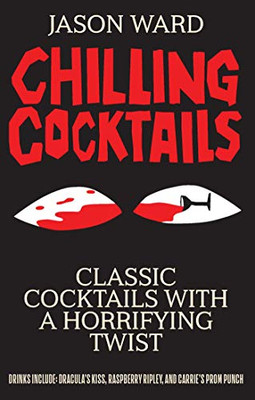 Chilling Cocktails: Classic Cocktails With A Horrifying Twist