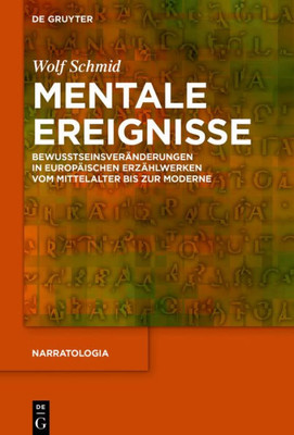 Mentale Ereignisse: Bewusstseinsveränderungen In Europäischen Erzählwerken Vom Mittelalter Bis Zur Moderne (Narratologia, 58) (German Edition)