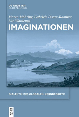 Imaginationen (Dialektik Des Globalen. Kernbegriffe, 5) (German Edition)