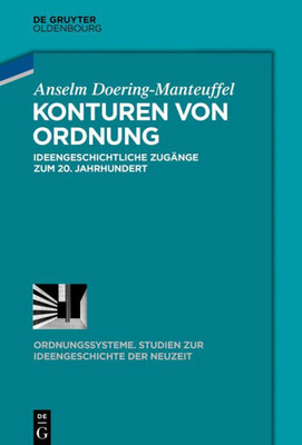 Konturen Von Ordnung: Ideengeschichtliche Zugänge Zum 20. Jahrhundert (Ordnungssysteme, 54) (German Edition)