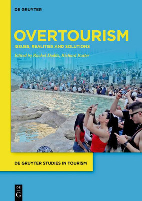 Overtourism: Issues, Realities And Solutions (De Gruyter Studies In Tourism, 1)