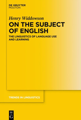 On The Subject Of English: The Linguistics Of Language Use And Learning (Trends In Linguistics. Studies And Monographs [Tilsm], 330)