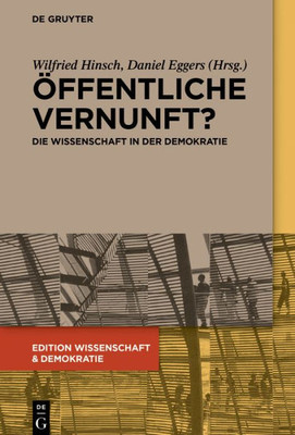 Öffentliche Vernunft?: Die Wissenschaft In Der Demokratie (Edition Wissenschaft & Demokratie, 1) (German Edition)