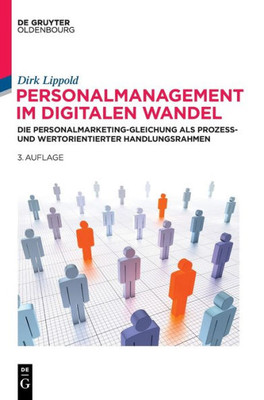 Personalmanagement Im Digitalen Wandel: Die Personalmarketing-Gleichung Als Prozess- Und Wertorientierter Handlungsrahmen (De Gruyter Studium) (German Edition)
