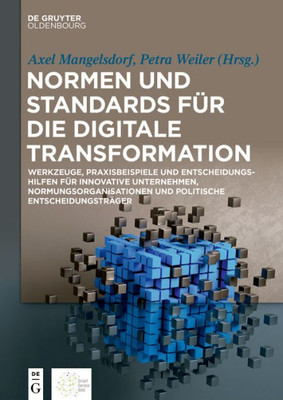 Normen Und Standards Für Die Digitale Transformation: Werkzeuge, Praxisbeispiele Und Entscheidungshilfen Für Innovative Unternehmen, ... Entscheidungsträger (German Edition)