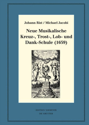 Neue Musikalische Kreuz-, Trost-, Lob- Und Dank-Schule (1659): Kritische Ausgabe Und Kommentar. Kritische Edition Des Notentextes (Neudrucke Deutscher Literaturwerke. N. F., 97) (German Edition)