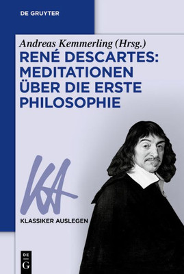 René Descartes: Meditationen Über Die Erste Philosophie (Klassiker Auslegen, 37) (German Edition)