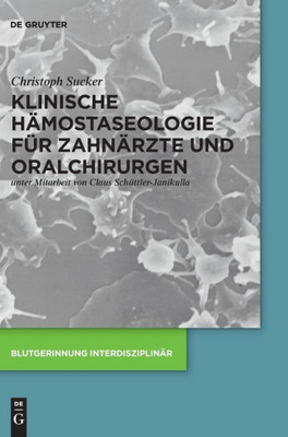 Klinische Hämostaseologie Für Zahnärzte Und Oralchirurgen (Blutgerinnung Interdisziplinär) (German Edition)