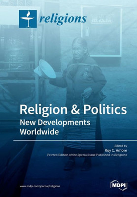 Religion And Politics: New Developments Worldwide