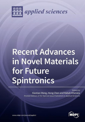 Recent Advances In Novel Materials For Future Spintronics