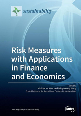 Risk Measures With Applications In Finance And Economics