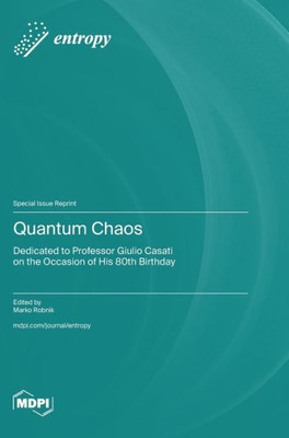 Quantum Chaos: Dedicated To Professor Giulio Casati On The Occasion Of His 80Th Birthday