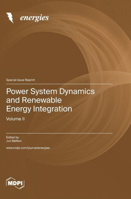Power System Dynamics And Renewable Energy Integration: Volume Ii