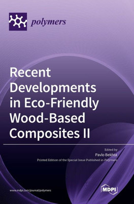 Recent Developments In Eco-Friendly Wood-Based Composites Ii