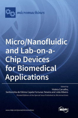 Micro/Nanofluidic And Lab-On-A-Chip Devices For Biomedical Applications