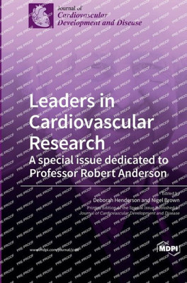 Leaders In Cardiovascular Research: A Special Issue Dedicated To Professor Robert Anderson
