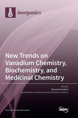 New Trends On Vanadium Chemistry, Biochemistry, And Medicinal Chemistry