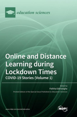 Online And Distance Learning During Lockdown Times: Covid-19 Stories (Volume 1)