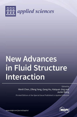New Advances In Fluid Structure Interaction