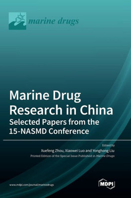 Marine Drug Research In China: Selected Papers From The 15-Nasmd Conference