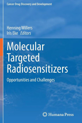 Molecular Targeted Radiosensitizers: Opportunities And Challenges (Cancer Drug Discovery And Development)