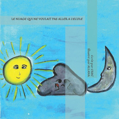 Le Nuage Qui Ne Voulait Pas Aller À L'École (French Edition)