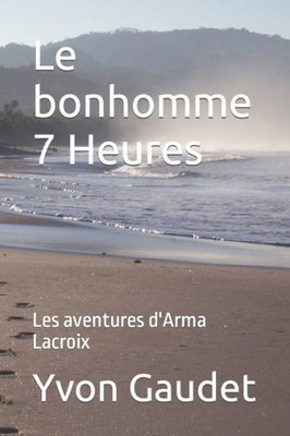 Le Bonhomme 7 Heures (French Edition)