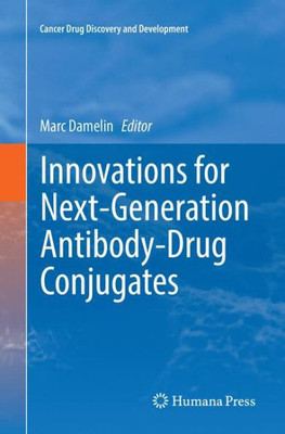 Innovations For Next-Generation Antibody-Drug Conjugates (Cancer Drug Discovery And Development)