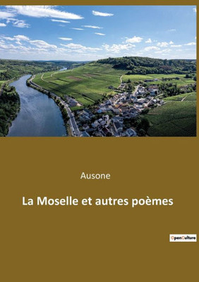 La Moselle Et Autres Poèmes (French Edition)