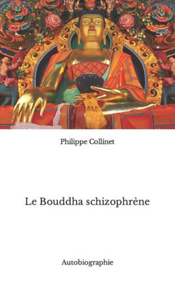 Le Bouddha Schizophrène: Autobiographie (French Edition)