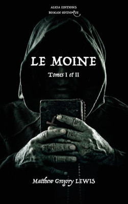 Le Moine: Tomes I Et Ii - Roman Gothique (French Edition)