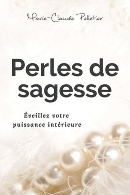 Perles De Sagesse: Éveillez Votre Puissance Intérieure (French Edition)