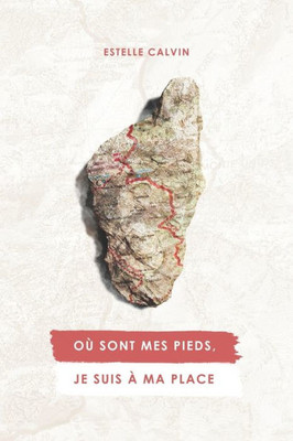 Où Sont Mes Pieds, Je Suis À Ma Place (French Edition)