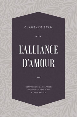 L'Alliance D'Amour: Comprendre La Relation Profonde Entre Dieu Et Son Peuple (French Edition)