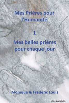 Mes Prières Pour LHumanité - Mes Belles Prières Pour Chaque Jour (French Edition)