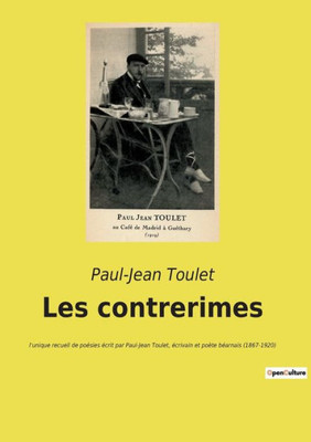 Les Contrerimes: L'Unique Recueil De Poésies Écrit Par Paul-Jean Toulet, Écrivain Et Poète Béarnais (1867-1920) (French Edition)